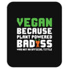 Vegan Because Plant Powered Badass Mousepad