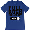 full bitch mode on T-Shirt