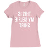this is my selfie Ladies Fitted T-Shirt