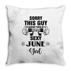 sorry this guy is already taken by a super sexy  june girl Throw Pillow