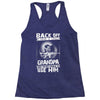 Back Off I Have A Crazy Grandpa And I am not Afraid To Use Him Racerback Tank