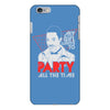 my girl wants to party all the time iPhone 6/6s Plus Case