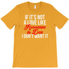 if it's not a love like roseanne &amp; dan i don't want it T-Shirt