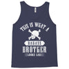 This Is What A Bad Ass Brother Looks Like Tank Top