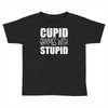 cupid rhymes with stupid Toddler T-shirt