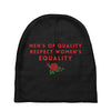 Men's of Quality Respect Women's Equality Baby Beanies