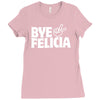 bye felicia Ladies Fitted T-Shirt