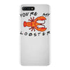 you're my lobster iPhone 7 Plus Case