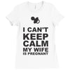 i can't keep calm my wife is pregnant Ladies Fitted T-Shirt