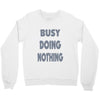 busy doing nothing girls Crewneck Sweatshirt