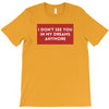 I Don't See You In My Dreams Anymore T-Shirt