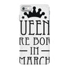 queens are born in march (2) iPhone 7 Case