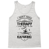 I Don't Need Therapy Just to Go Kayaking Tank Top