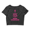 keep calm and drink champagne Crop Top