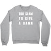 too glam to give a damn Crewneck Sweatshirt
