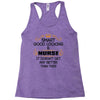 smart good looking nurse doesnt get better this Racerback Tank