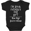 I'm Your Father's Day Gift Mom Says You're Welcome Baby Bodysuit