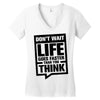 do not wait life goes faster than you think 2 Women's V-Neck T-Shirt