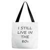 i still live in the 80s Tote Bags