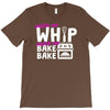 watch me whip watch me bake bake T-Shirt