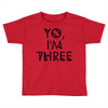 yo, i'm three Toddler T-shirt