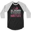 women created equal except hairstylists 3/4 Sleeve Shirt