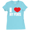 i love my penis  lustig macho funny party Ladies Fitted T-Shirt