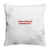 Some Kind Of Wonderful Throw Pillow