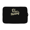 i'd rather be hunting Laptop sleeve