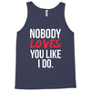 nobody loves you like i do Tank Top