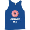 Donut Judge Me Tank Top