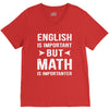 English Is Important But Math Is Importanter V-Neck Tee