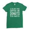 coffee or donuts Ladies Fitted T-Shirt