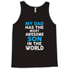 My Dad Has The Most Awesome Son Tank Top