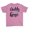 Daddy is my Hero Baby Boy Youth Tee