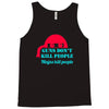 guns dont kill people Tank Top