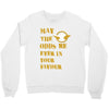 MAY THE ODDS BE EVER IN YOUR FAVOUR Crewneck Sweatshirt