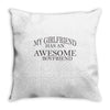 my girlfriend has an awesome boyfriend Throw Pillow
