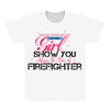 Move Over Boys Let This Girl Show You How To Be A Firefighter All Over Men's T-shirt