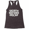 death before decaf (2) Racerback Tank