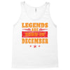 Legends Are Born In December Tank Top