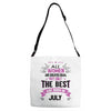 All Women Created Equal But The Best Born In July Adjustable Strap Totes