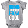 Be Your Self Stay Cool Baby Onesie