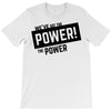 we've got the power T-Shirt