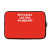 with a body like this who needs hair Laptop sleeve
