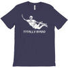 totally board skateboard T-Shirt
