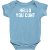 hello you c'nt Baby Onesie