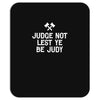 judge not lest ye be judy Mousepad