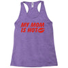 my mom is hot Racerback Tank