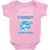 I Don't Need Therapy Just to Go Scuba Diving Baby Onesie